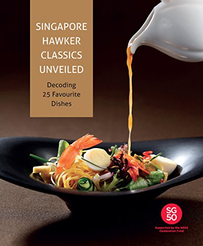 Singapore Hawker Classics: Decoding 25 Favourite Dishes