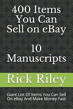400 Items You Can Sell on EBay: 10 Manuscripts : Giant List of Items You Can Sell on EBay and Make Money Fast