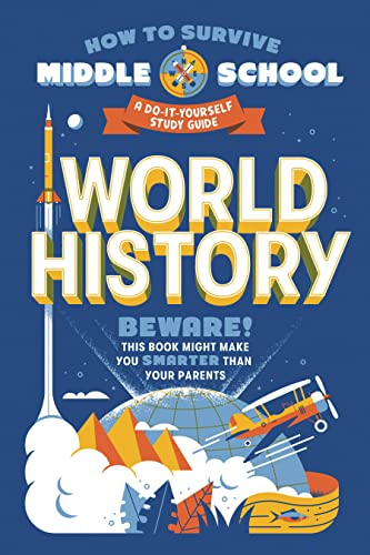 How to Survive Middle School: World History: A Do-It-Yourself Study Guide (HOW TO SURVIVE MIDDLE SCHOOL books)