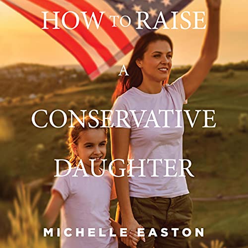 How to Raise a Conservative Daughter by Michelle Easton episode artwork