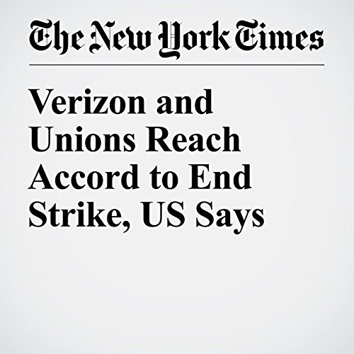 Verizon and Unions Reach Accord to End Strike, US Says cover art