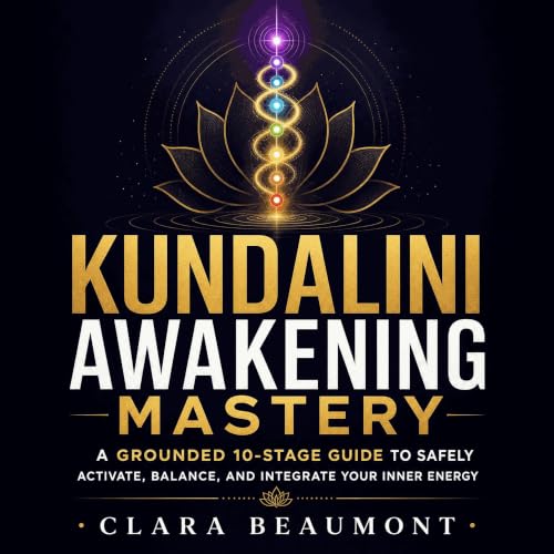 『Kundalini Awakening Mastery: A Grounded 10-Stage Guide to Safely Activate, Balance, and Integrate Your Inner Energy』のカバーアート