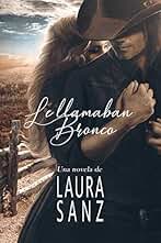Le llamaban Bronco: Novela romántica del Oeste (Wild West nº 1)
