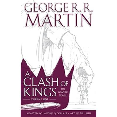 A Clash of Kings: Graphic Novel, Volume One: An Epic Fantasy Masterwork of the Seven Kingdoms and the Battle for the Iron Throne