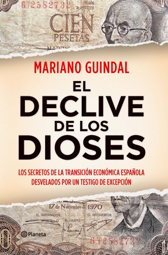 Cover of El declive de los dioses: Los secretos de la Transición económica española desvelados por un testigo...