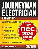 Journeyman Electrician Exam Prep - New NEC 2026 Edition: Your Complete Study System to Pass the Test with Confidence  Includes Practice Tests, Load Calculations, Code Review, and Real-World Examples