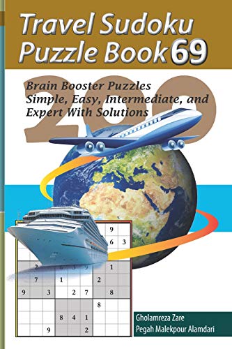 Travel Sudoku Puzzle Book 69: 200 Brain Booster Puzzles - Simple, Easy, Intermediate, and Expert With Solutions (Travel Puzzle Series - 100 books)