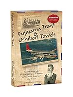 Fujiyama Trays & Oshibori Towels - Second Edition: Recalling a time when passenger flight was an adventure and the Boeing Stratocruiser ruled the skies 069241651X Book Cover
