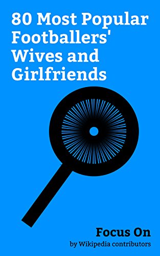 Bild: Focus On: 80 Most Popular Footballers' Wives and Girlfriends: Shakira, Cheryl (singer), Victoria Beckham, Irina Shayk, Katie Price, Danielle Lloyd, Angie ... Bianca Kajlich, etc. (English Edition) f�r 0,49 EUR (-16%) statt 7,91 EUR bei amazon.de