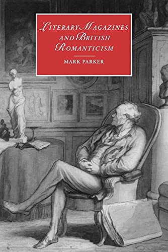Literary Magazines and British Romanticism (Cambridge Studies in Romanticism, Series 45)