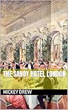 The Savoy Hotel London (English Edition)