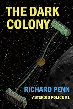 The Dark Colony (Asteroid Police, #1)