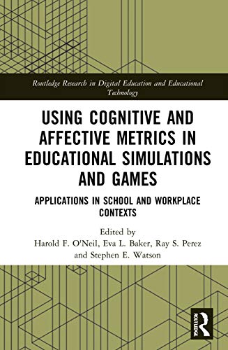 Using Cognitive and Affective Metrics in Educational Simulations and Games (Routledge Research in Digital Education and Educational Technology) image 2