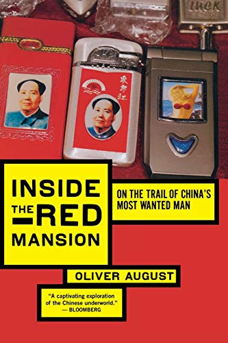 Inside The Red Mansion: On the Trail of China's Most Wanted Man – A Page-Turning Journey Through Gangsters, Paradoxes, and Modern Chinese History