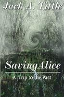 Saving Alice: A Trip to the Past 1974166317 Book Cover