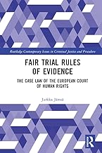 Fair Trial Rules of Evidence: The Case Law of the European Court of Human Rights (Routledge Contemporary Issues in Criminal Justice and Procedure)