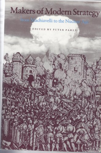 Paret, Peter's Makers of Modern Strategy from Machiavelli to the Nuclear Age by Paret, Peter published by Princeton University Press [Paperback] (1986)