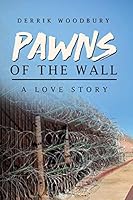 PAWNS OF THE WALL: A LOVE STORY 1077454937 Book Cover