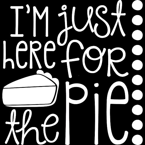 Decal Stickers of Im Just Here for The Pie (White) (Set of 2) Premium Waterproof Vinyl Decal Stickers for Laptop Smartphone Car Dirt Bike Wall Room Mason Jar Bathtub Door - ANDVER1c81573WH
