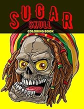 Sugar Skull Coloring Book: Day Of The Dead Interesting Designs For Stress Relief And Relaxation With Roses, Guns, Tattoos And More ((Calaveras De Azúcar Libros Para Colorear Para Adultos)