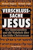  Baigent Verschluss-Sache Jesus die Qumranrollen und die Wahrheit über das frühe Christentum, Droemer 1991, 318 Seiten, bebildert