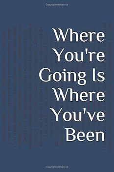 Where You're Going Is Where You've Been Dot Grid Inspirational Journal