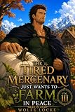 The Tired Mercenary Just Wants to Farm in Peace book cover