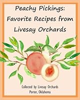 Peachy Pickings: Favorite Recipes from Livesay Orchards 069274343X Book Cover