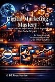 Digital Marketing Mastery: From Data to Experience, Build Brands That Truly Connect.