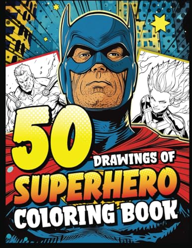 Superhero Coloring Book: 50 Unique and Beautiful Comics Anime Drawings to Color - Superherores adventure characters with superpowers - For Children, Teenagers, Adults, girls and boys.