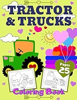 Tractor & Trucks Coloring Book: Valentine's Day Gift For Kids, Toddler Boys And Girls | Valentines Colouring Pages with Tractors, Truck and Train B08RRDRL8X Book Cover