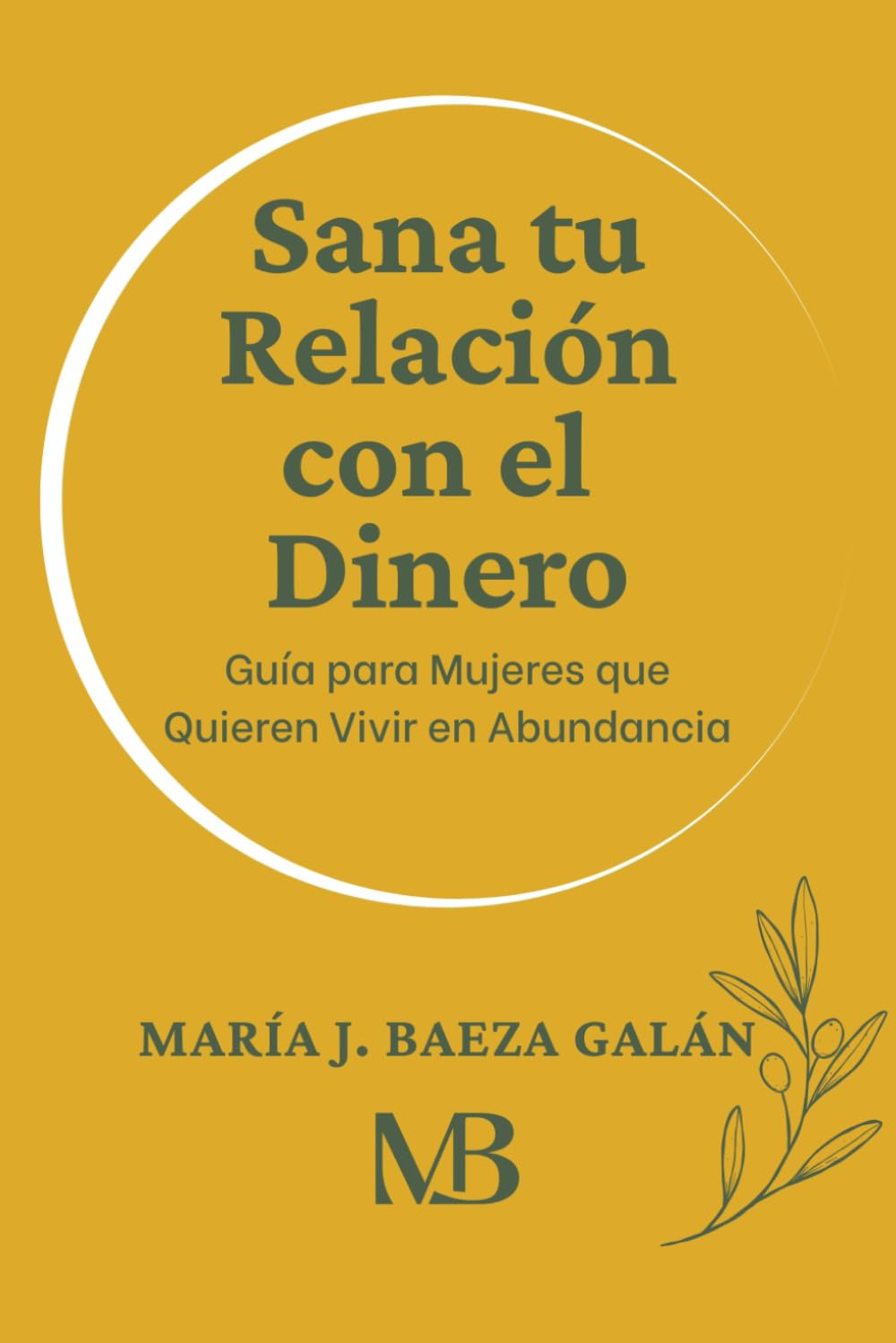 Sana tu Relación con el Dinero: Guía para Mujeres que Quieren Vivir en Abundancia