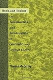 Ideals and Illusions: On Reconstruction and Deconstruction in Contemporary Critical Theory