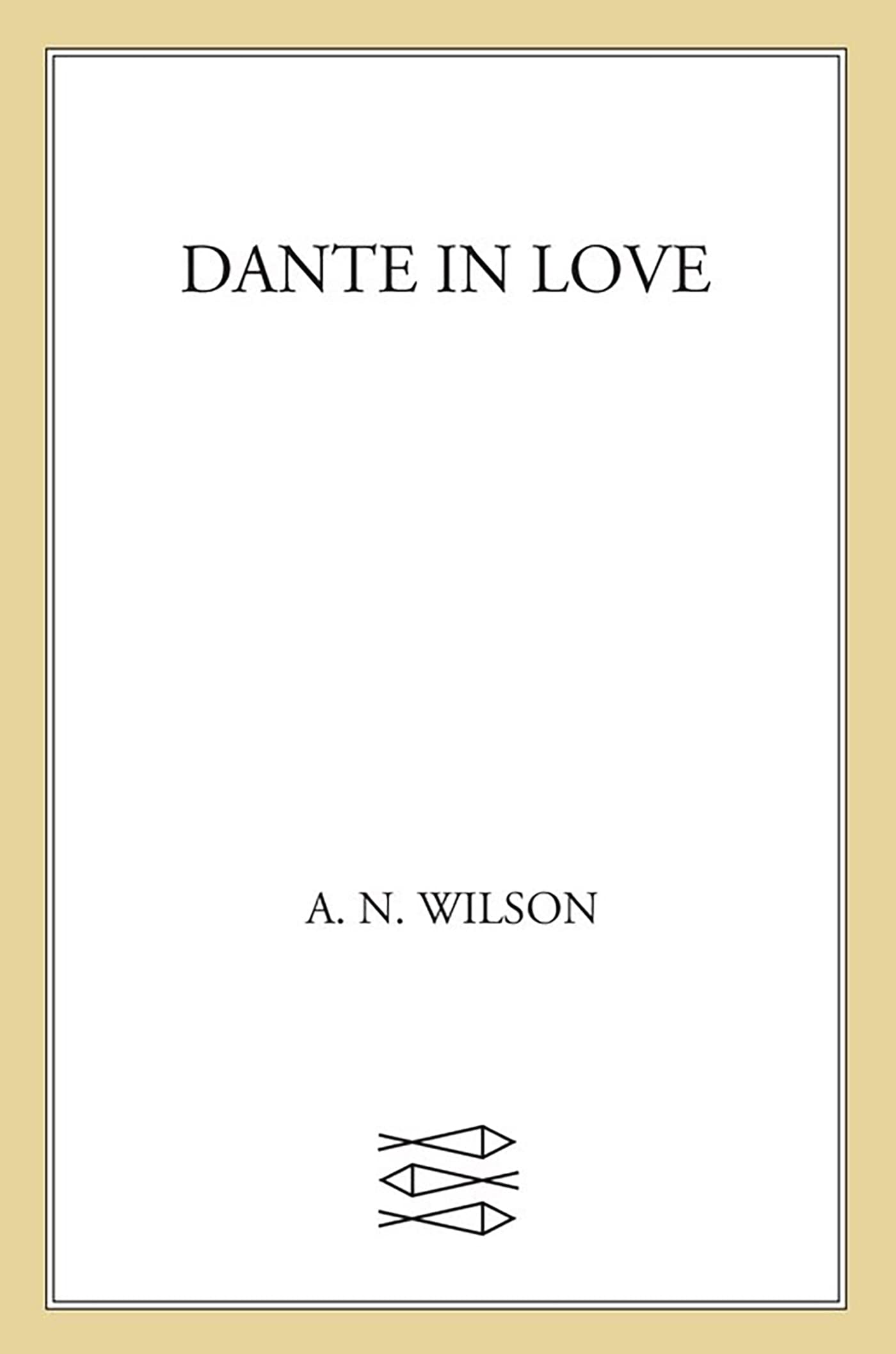Dante In Love: A Biography
