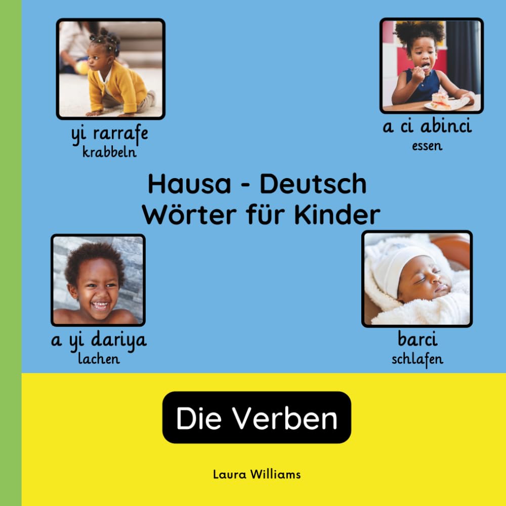 Hausa - Deutsch Wörter für Kinder - Die Verben: Hausa Lernen für Kinder und Anfänger - Zweisprachiges Bilderbuch auf Hausa mit deutschen Übersetzungen (Zweisprachige Kinderbücher (Deutsch-Hausa))