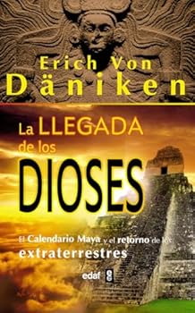 La llegada de los Dioses: El calendario Maya y el retorno de los extraterrestres