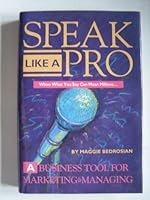 Speak Like a Pro: A Business Tool for Marketing and Managing 188479825X Book Cover