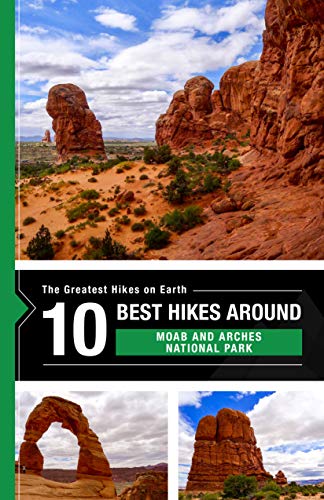 The 10 Best Hikes around Moab, including Arches National Park