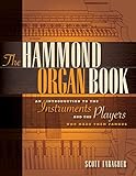 The Hammond Organ: An Introduction to the Instrument and the Players Who Made It Famous