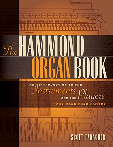 The Hammond Organ: An Introduction to the Instrument and the Players Who Made It Famous