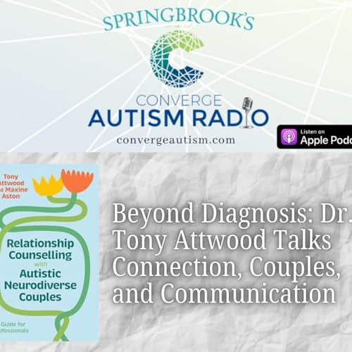 Beyond Diagnosis: Dr. Tony Attwood Talks Connection, Couples, and Communication