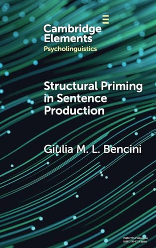 Structural Priming in Sentence Production (Elements in Psycholinguistics)