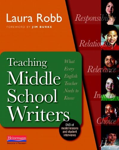 Teaching Middle School Writers: What Every English Teacher Needs to Know