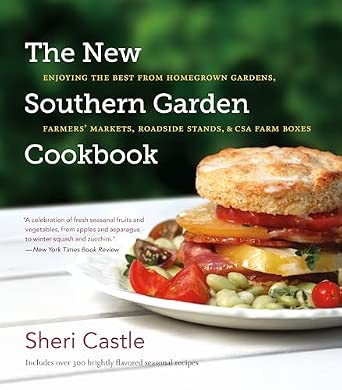 The New Southern Garden Cookbook: Enjoying the Best from Homegrown Gardens, Farmers' Markets, Roadside Stands, and CSA Farm Boxes Reprint Edition-Wow! eBook