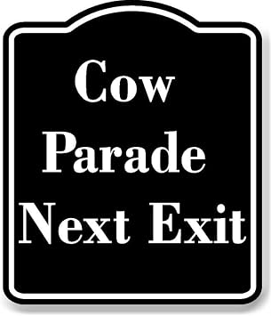 Cow Parade Next Exit BLACK Aluminum Composite Sign 20x24