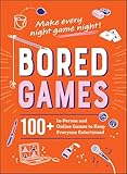 Bored Games: 100+ In-Person and Online Games to Keep Everyone Entertained