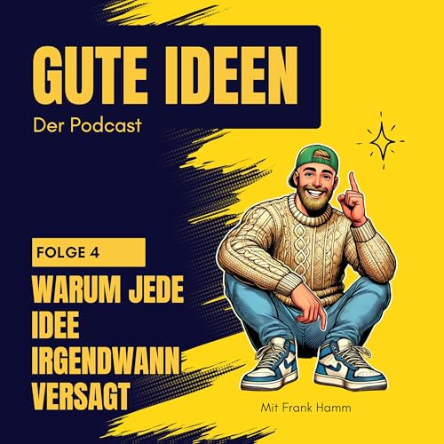 #4 Warum jede Idee irgendwann versagt