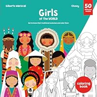 Girls of the World: A Coloring Book of Girls in Traditional Clothing from Around the World B0BPMF2KB4 Book Cover