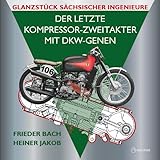  Der letzte Kompressor-Zweitakter mit DKW-Genen: Glanzstück sächsischer Ingenieure