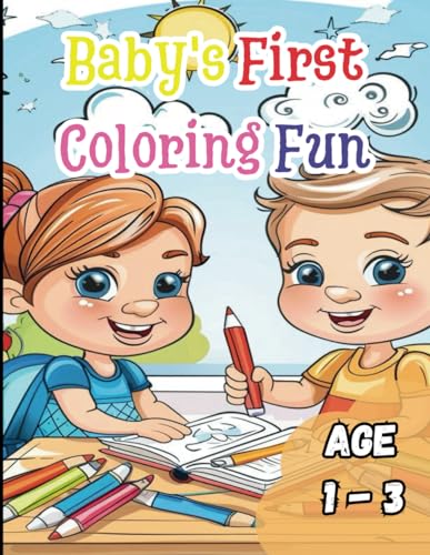 BABY'S FIRST COLOURING FUN - AGE 1- 3